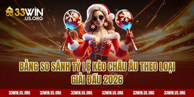 Bảng So Sánh Tỷ Lệ Kèo Châu Âu Theo Loại Giải Đấu 2026