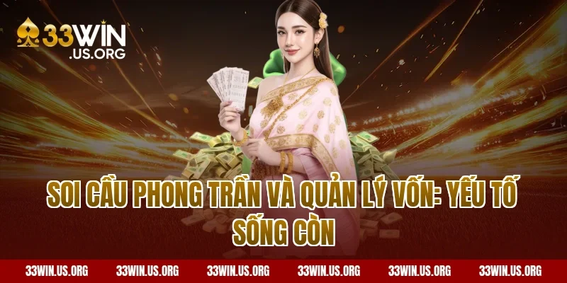 Soi cầu phong trần và quản lý vốn: Yếu tố sống còn