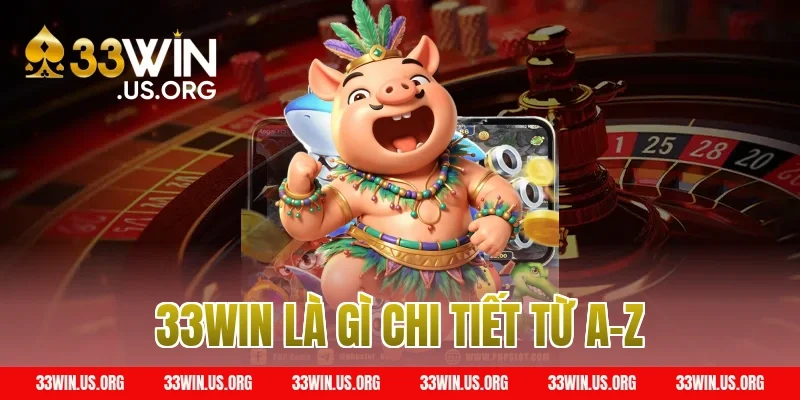 33WIN Là Gì Chi Tiết Từ A–Z